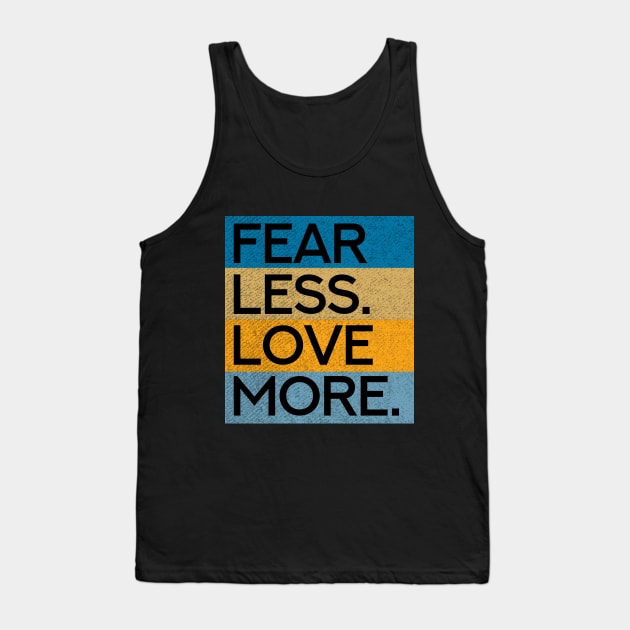 Fear Less Love More Tank Top by Aanmah Shop